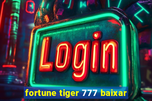 fortune tiger 777 baixar